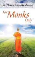 For Monks Only