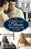 The British Billionaire Bachelor Act III