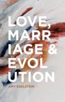 Love, Marriage & Evolution (B/W)