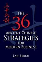 The 36 Ancient Chinese Strategies for Modern Business