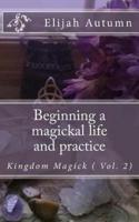 Beginning a Magickal Life and Practice