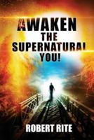 Awaken the Supernatural You!