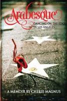 Arabesque: Dancing on the Edge in Los Angeles