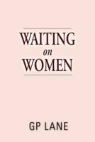 Waiting on Women