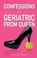 Confessions of a Geriatric Prom Queen