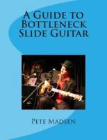 A Guide to Bottleneck Slide Guitar