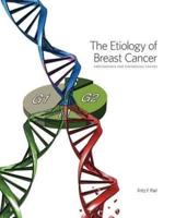 The Etiology of Breast Cancer