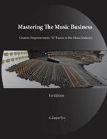 Mastering the Music Business; Creative Empowerment "It" Factor in the Music Industry