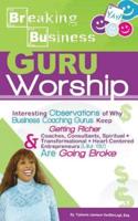 Breaking Business- Guru Worship