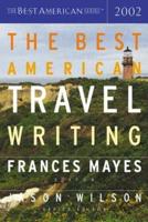 The Best American Travel Writing 2002. Best American Travel Writing