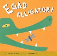 Egad Alligator!