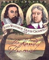 John Winthrop, Oliver Cromwell, and the Land of Promise / Marc Aronson