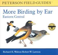 More Birding by Ear Eastern and Central North America