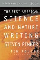 The Best American Science and Nature Writing 2004. Best American Science and Nature Writing
