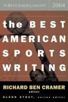 The Best American Sports Writing 2004. Best American Sports Writing