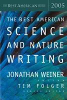 The Best American Science & Nature Writing 2005. Best American Science and Nature Writing