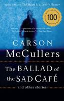 The Ballad of the Sad Café and Other Stories