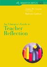An Educator's Guide to Teacher Reflection / Barbara Larrivee ; James M. Cooper, Series Editor