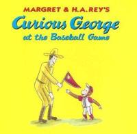 Margret & H.A. Rey's Curious George at the Baseball Game