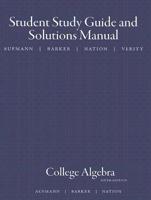 College Algebra Student Study Guide and Solutions Manual