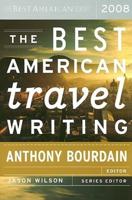 The Best American Travel Writing 2008. Best American Travel Writing