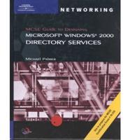 MCSE Guide to Designing a Microsoft? Windows? 2000 Directory Service
