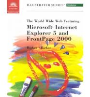 The World Wide Web Featuring Microsoft Internet Explorer 5 and FrontPage 2000