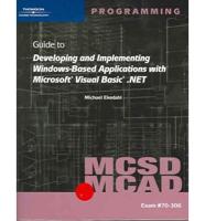 MCSE/MCAD Guide to Developing and Implementing Windows-Based Applications With Microsoft Visual Basic.NET