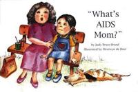What's AIDS Mom?