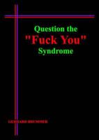 Question the Fuck You Syndrome