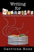 Writing for Magazines: Absolutely Everything You Need to Know