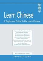 Learn Chinese: A Beginner's Guide to Mandarin Chinese (Traditional Chinese): A practical self-study guide for the beginner student.