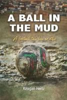 A Ball in the Mud