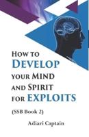 How to Develop Your Mind and Spirit for Exploits