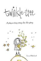 Twinkle-Tree: a Play-a-long story for His glory