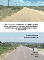 COST-EFFECTIVE UPGRADING OF GRAVEL ROADS USING NATURALLY AVAILABLE MATERIALS WITH ANIONIC NEW-AGE MODIFIED EMULSION (NME) STABILISATION