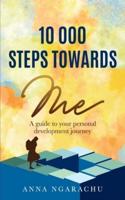 10,000 Steps Towards Me: A guide to your personal development journey