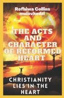 The Acts and Character of a Reformed Heart: christianity lies  in the heart