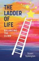The Ladder of Life: Balancing The Climb