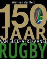 150 Jaar Van Suid-afrikaanse Rugby