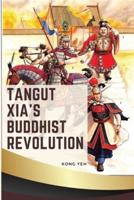 Tangut Xia's Buddhist Revolution