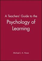 A Teachers' Guide to the Psychology of Learning