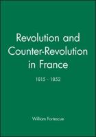 Revolution and Counter-Revolution in France, 1815-1852