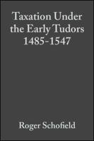 Taxation Under the Early Tudors, 1485-1547