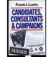 Candidates, Consultants and Campaigns