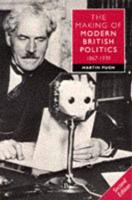 The Making of Modern British Politics 1867-1939