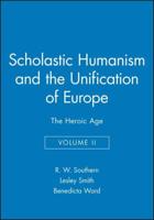 Scholastic Humanism and the Unification of Europe, Volume II