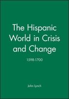 The Hispanic World in Crisis and Change, 1598-1700