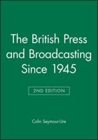 The British Press and Broadcasting Since 1945