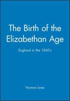 The Birth of the Elizabethan Age
